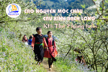HÀ NỘI – MAI CHÂU – MỘC CHÂU - CẦU KÍNH BẠCH LONG